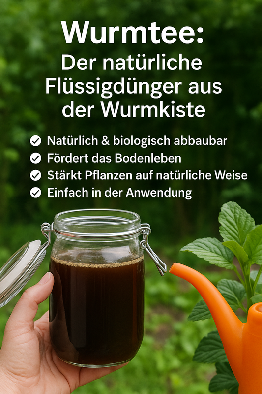 Wurmtee "Der natürliche Flüssigdünger aus der Wurmkiste"